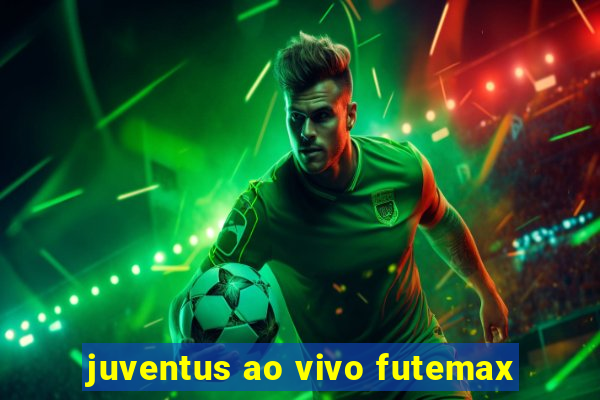 juventus ao vivo futemax